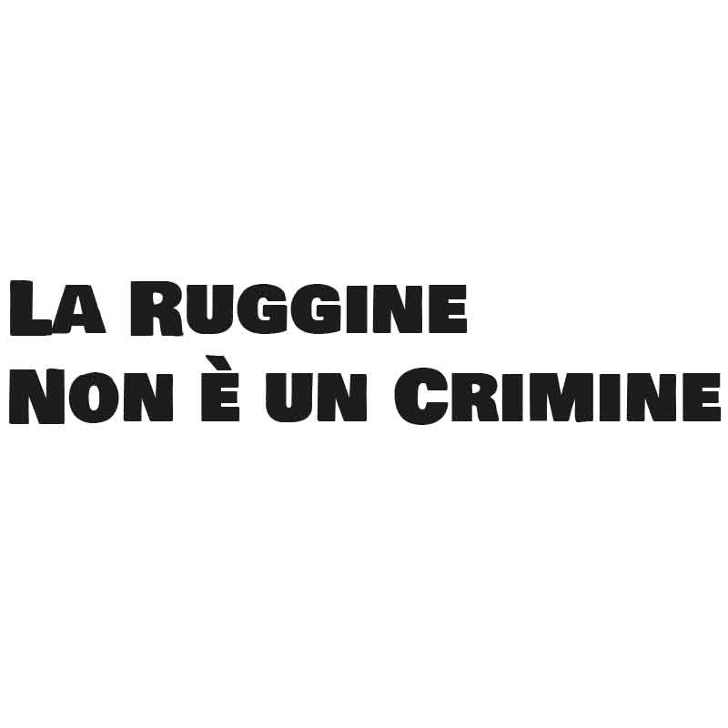 Adesivo "La ruggine non è un crimine"