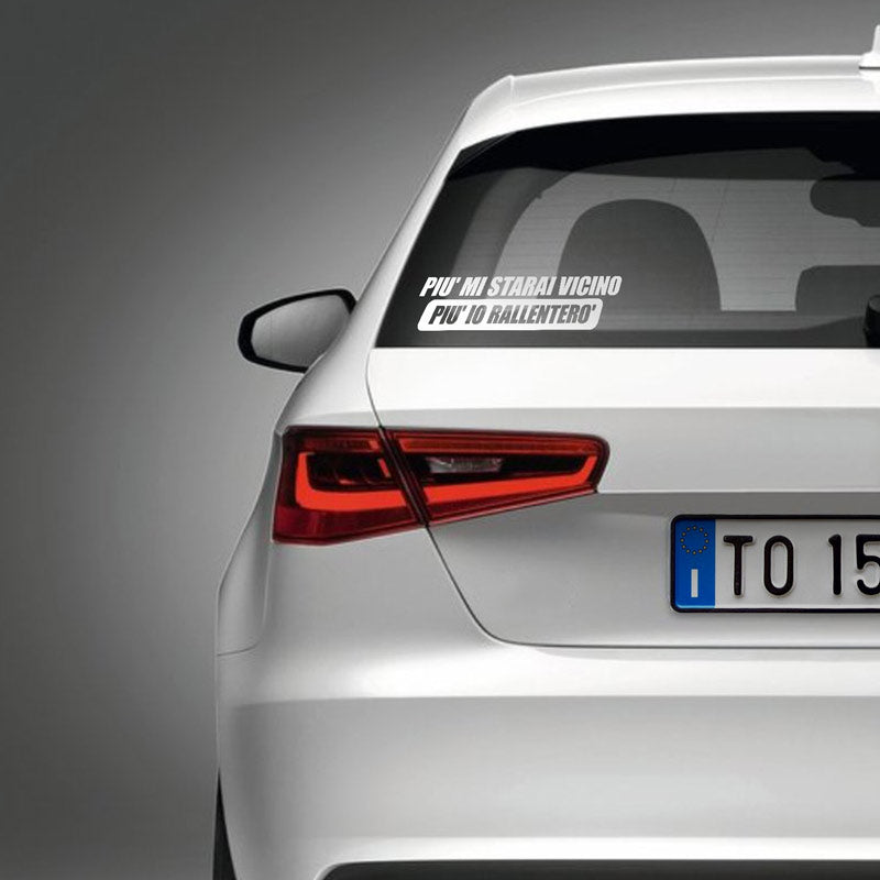 "Più mi starai vicino, più io rallenterò"