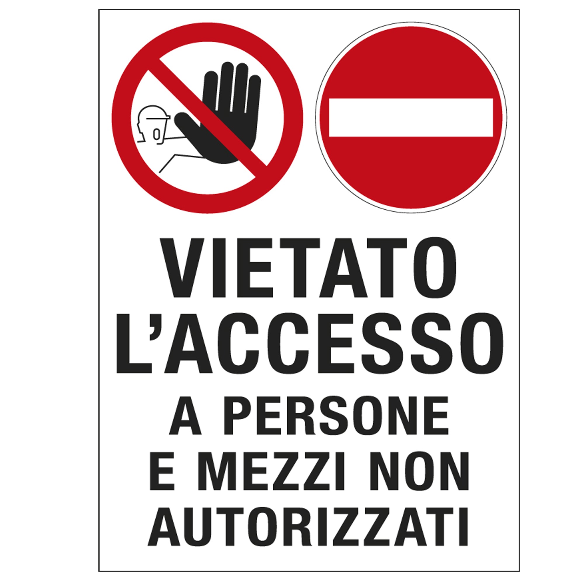 Cartello segnalatore - 50x67 cm - VIETATO L'ACCESSO A PERSONE E MEZZI NON AUTORIZZATI - polionda - Cartelli Segnalatori - image 1