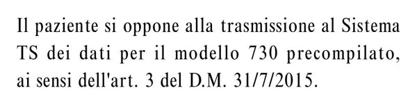 Il paziente si oppone alla trasmissione al Sistema TS dei dati per il modello 730 precompilato, ai sensi dell'art. 3 del D.M. 31/7/2015.