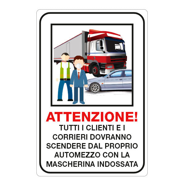 Cartello "Attenzione! tutti i clienti e i corrieri dovranno scendere dal proprio automezzo con la mascherina indossata"