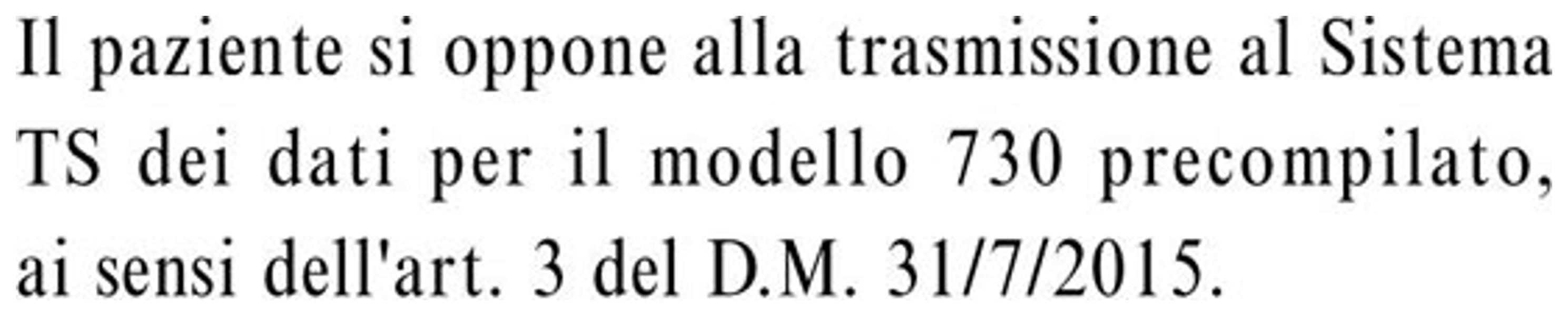 Il paziente si oppone alla trasmissione al Sistema TS dei dati per il modello 730 precompilato, ai sensi dell'art. 3 del D.M. 31/7/2015.