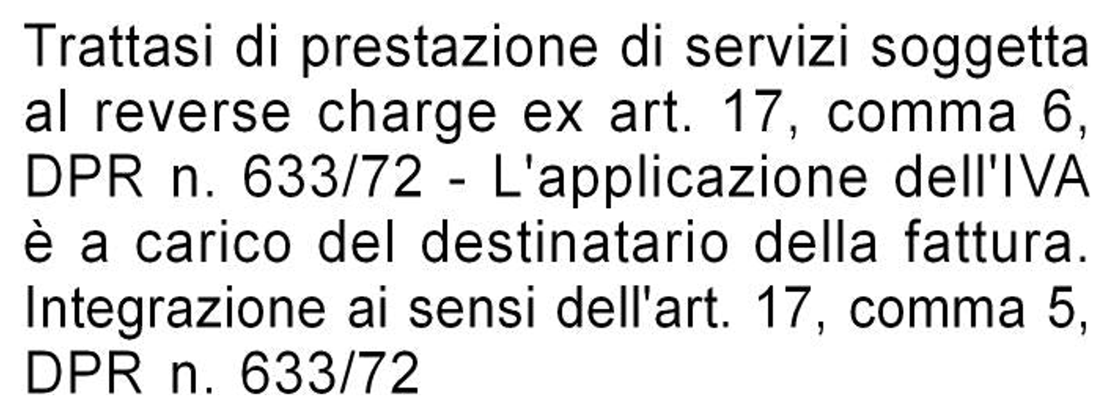 Trattasi di prestazione di servizi soggetta al reverse charge ex art. 17, comma 6, DPR n. 633/72 - L'applicazione dell'IVA è a carico del destinatario della fattura. Integrazione ai sensi dell'art. 17, comma 5, DPR n. 633/72